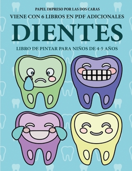 Libro de pintar para ni�os de 4-5 a�os (Dientes): Este libro tiene 40 p�ginas para colorear sin estr�s, para reducir la frustraci�n y mejorar la confianza. Este libro ayudar� a los ni�os muy peque�os 