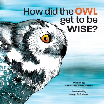 Paperback How Did the Owl Get to Be Wise Book