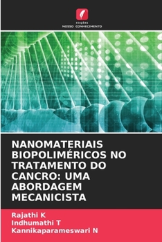 Paperback Nanomateriais Biopoliméricos No Tratamento Do Cancro: Uma Abordagem Mecanicista [Portuguese] Book