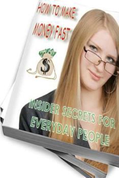 Paperback How To Make Money Fast - Insider Secrets For Everyday People Book