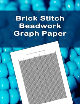 Paperback Brick Stitch Beadwork Graph Paper: specialized graph paper for designing your own unique brick stitch patterns for jewelry Book