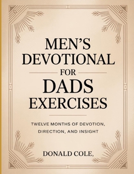 Paperback Men's Devotional For Dads Exercises: Twelve Months of Devotion, Direction, and Insight. Book