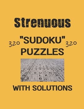 Paperback Strenuous 320 Sudoku Puzzles with solutions: Have a blast with Sudoku puzzles Book