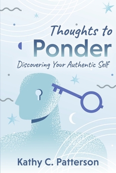 Paperback Thoughts to Ponder: Discovering Your Authentic Self Book