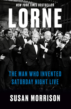 Lorne: The Man Who Invented Saturday Night Live