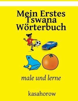 Paperback Mein Erstes Tswana Worterbuch: Male Und Lerne [German] Book