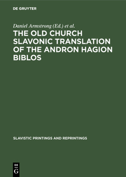 Hardcover The Old Church Slavonic Translation of the Andron Hagion Biblos: In the Edition of Nikolaas Van Wijk Book