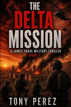 The Delta Mission: A James Chase Military Thriller Book One