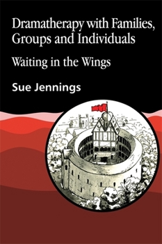 Paperback Dramatherapy with Families, Groups and Individuals: Waiting in the Wings Book