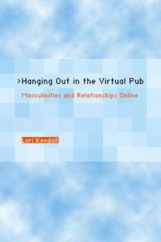 Hardcover Hanging Out in the Virtual Pub: Masculinities and Relationships Online Book