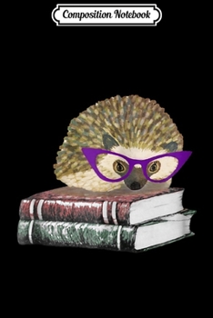 Paperback Composition Notebook: Adorable Hedgehog Book Nerd Journal/Notebook Blank Lined Ruled 6x9 100 Pages Book