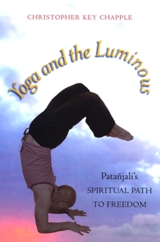 Paperback Yoga and the Luminous: Patañjali's Spiritual Path to Freedom Book