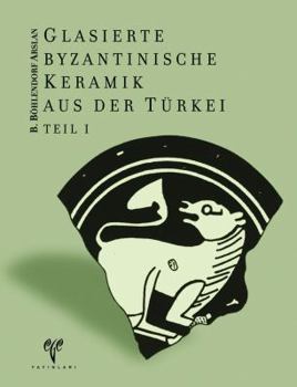 Paperback Glasierte Byzantinische Keramik Aus Der Turkei [German] Book