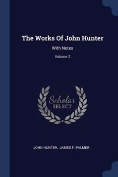 Paperback The Works Of John Hunter: With Notes; Volume 2 Book