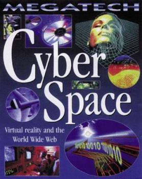Cyber Space: Virtual Reality and the World Wide Web (Megatech) - Book  of the Megatech