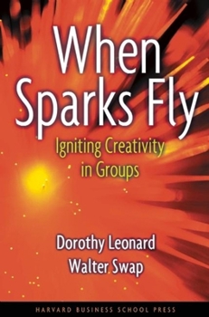 Hardcover When Sparks Fly: Igniting Creativity in Groups Book