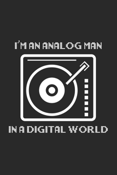 I'm an Analog Man In a Digital World: Vinyl DJ Dot Grid Notebook 6x9 Inches - 120 dotted pages for notes, drawings, formulas | Organizer writing book planner diary