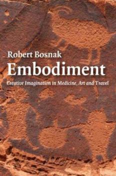 Paperback Embodiment: Creative Imagination in Medicine, Art and Travel Book