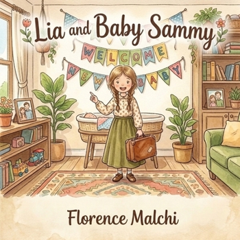 Lia and Baby Sammy: A Children's Book About Becoming a Big Sister, Welcoming a New Baby, and Navigating Big Feelings (Two Homes One Heart)