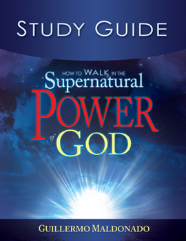Paperback How to Walk in the Supernatural Power of God Study Guide (Study Guide) Book