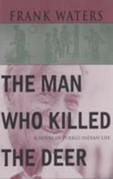 Paperback The Man Who Killed The Deer: A Novel of Pueblo Indian Life Book