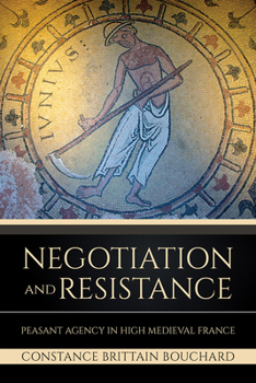 Paperback Negotiation and Resistance: Peasant Agency in High Medieval France Book