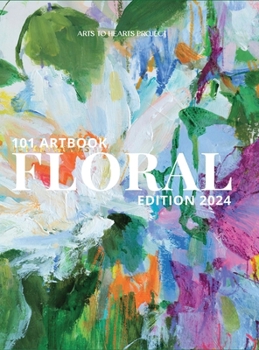 Hardcover 101 Art Book: Floral Edition (Flowers Through the Eyes of 101 Women Artists From around the world) Book