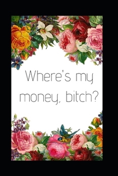 Paperback Where's My Money, Bitch?: A Monthly Calendar Book