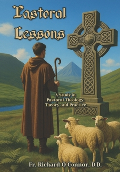 Paperback Pastoral Lessons: A Study in Pastoral Theology, Theory and Practice Book