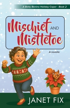 Mischief and Mistletoe (Betty Benino Mysteries)