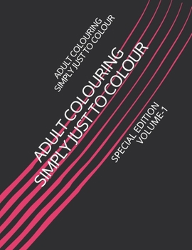 Paperback Adult Colouring Simply Just to Colour: Special Edition Vol 1 Book