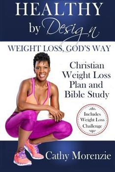Healthy by Design: Weight Loss, God's Way