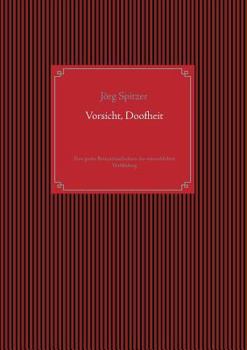 Paperback Vorsicht, Doofheit: Eine grobe Bestandsaufnahme der menschlichen Verblödung [German] Book