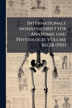 Paperback Internationale Monatsschrift für Anatomie und Physiologie Volume Bd.28 (1911) Book