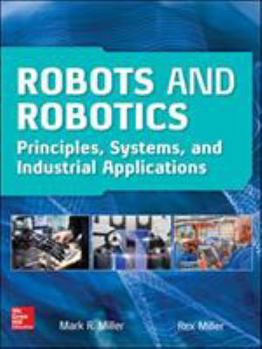 Hardcover Robots and Robotics: Principles, Systems, and Industrial Applications Book