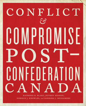 Paperback Conflict and Compromise: Post-Confederation Canada Book