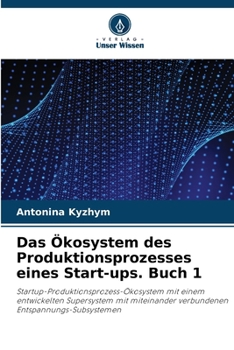 Paperback Das Ökosystem des Produktionsprozesses eines Start-ups. Buch 1 [German] Book
