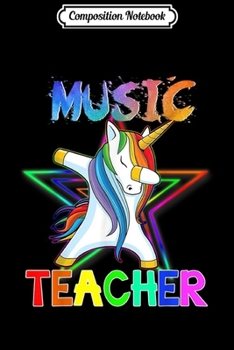 Paperback Composition Notebook: Music Teacher Unicorn Dabbing Funny Gift Music Teacher Journal/Notebook Blank Lined Ruled 6x9 100 Pages Book