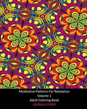 Paperback Meditative Patterns For Relaxation Volume 1: Adult Coloring Book