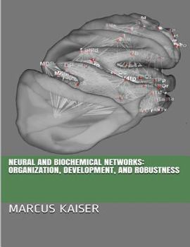 Paperback Neural and Biochemical Networks: Organization, Development, and Robustness Book