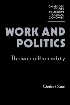 Work and Politics: The Division of Labour in Industry (Cambridge Studies in Modern Political Economies) - Book  of the Cambridge Studies in Modern Political Economies