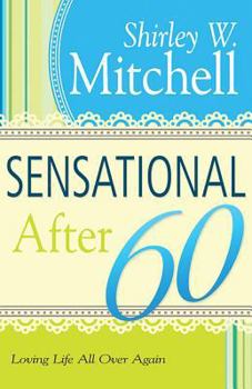 Paperback Sensational After 60: Loving Life All Over Again Book