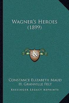 Paperback Wagner's Heroes (1899) Book