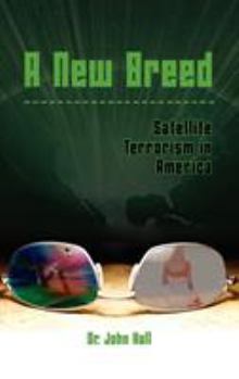 Hardcover A New Breed: Satellite Terrorism in America Book