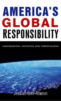 Paperback America's Global Responsibility: Individuation, Initiation, and Threefolding Book