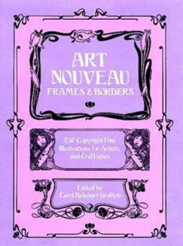 Paperback Art Nouveau Frames and Borders: 250 Copyright-Free Illustrations for Artists and Craftsmen Book