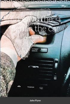 Paperback leave the pen in the car: Poems by John Flynn Book