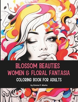 Paperback Blossom Beauties Women & Floral Fantasia: 50 Unique Designs Coloring Book for Adults A Perfect Blend of Sophistication and Whimsy, Offers a Unique Col Book