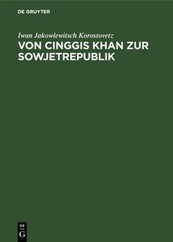 Hardcover Von Cinggis Khan Zur Sowjetrepublik: Eine Kurze Geschichte Der Mongolei Unter Besonderer Berücksichtigung Der Neuesten Zeit [German] Book