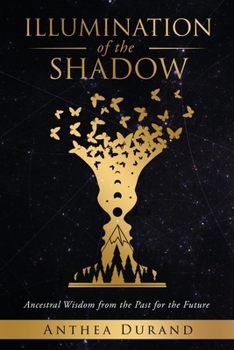 Paperback Illumination of the Shadow: Ancestral Wisdom from the past for the future Book